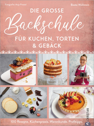 Beate Wöllstein: Die große Backschule für perfekte Torten, Kuchen und Gebäck