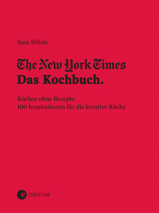 Sam Sifton: The New York Times: Das Kochbuch. Kochen ohne Rezepte