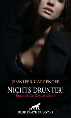 Jennifer Carpenter: Nichts drunter! Erotische Geschichte