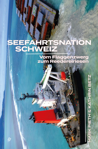 Mark Pieth, Kathrin Betz: Seefahrtsnation Schweiz