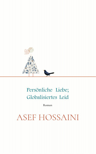 S. Asef Hossaini: Persönliche Liebe; globalisiertes Leid