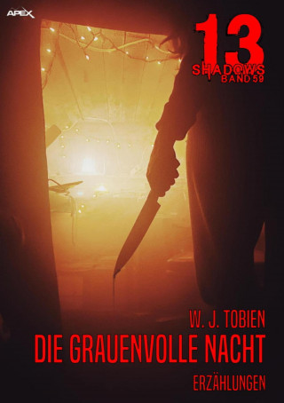 W. J. Tobien: 13 SHADOWS, Band 59: DIE GRAUENVOLLE NACHT