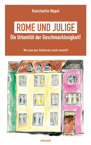 Konstantin Nopel: Rome und Julige - Die Urbanität der Geschmacklosigkeit!