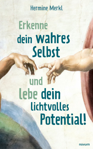 Hermine Merkl: Erkenne dein wahres Selbst und lebe dein lichtvolles Potential!