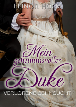 Elinor Holm: Mein geheimnisvoller Duke