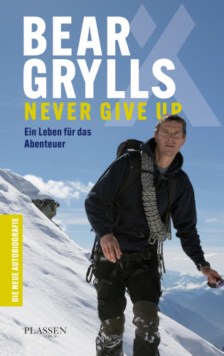 Bear Grylls: Bear Grylls: Never Give Up