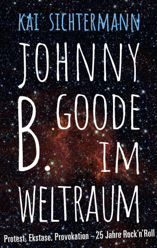 Kai Sichtermann: Johnny B. Goode im Weltraum