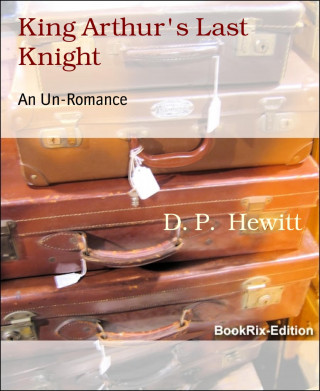 D. P. Hewitt: King Arthur's Last Knight
