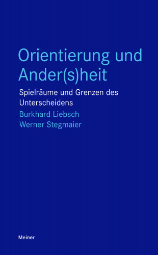 Burkhard Liebsch, Werner Stegmaier: Orientierung und Ander(s)heit