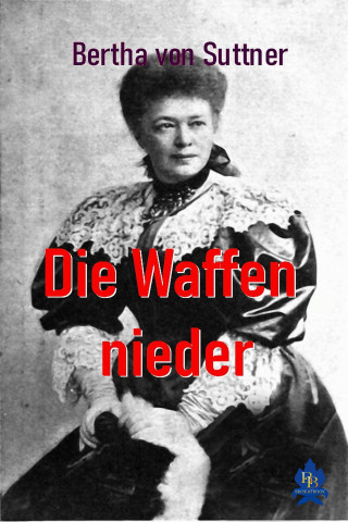 Bertha von Suttner: Die Waffen nieder