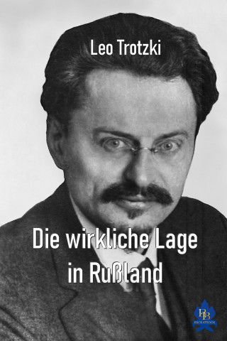 Leo Trotzki: Die wirkliche Lage in Rußland