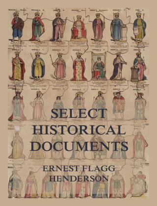Ernest Flagg Henderson: Select Historical Documents of the Middle Ages
