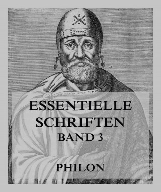 Philon: Essentielle Schriften, Band 3