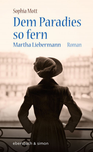 Sophia Mott: Dem Paradies so fern. Martha Liebermann