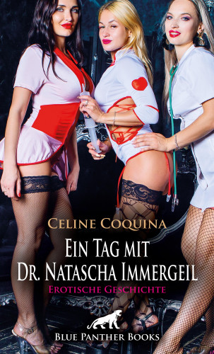 Celine Coquina: Ein Tag mit Dr. Natascha Immergeil | Erotische Geschichte