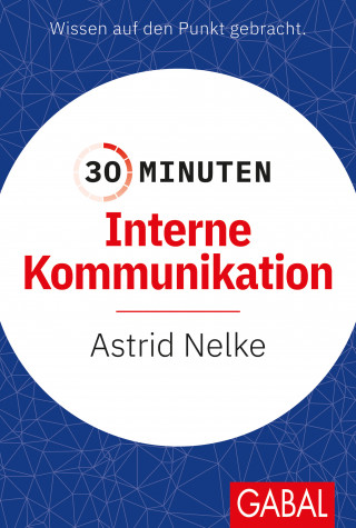 Astrid Nelke: 30 Minuten Interne Kommunikation