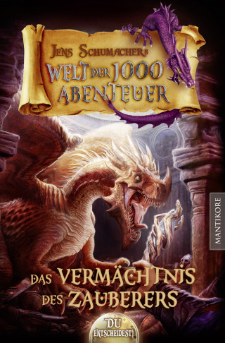 Jens Schumacher: Die Welt der 1000 Abenteuer - Das Vermächtnis des Zauberers