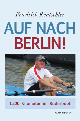 Friedrich Rentschler: Auf nach Berlin!