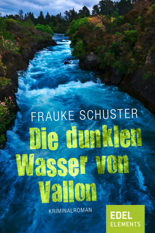 Frauke Schuster: Die dunklen Wasser von Vallon