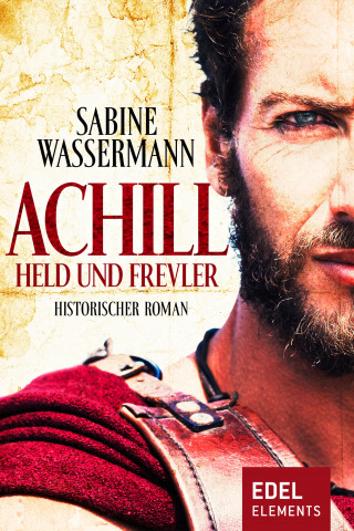 Sabine Wassermann: Achill. Held und Frevler