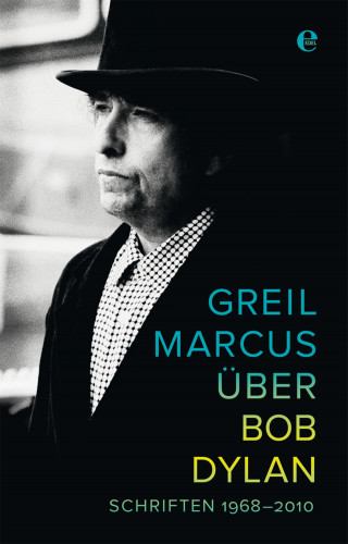 Greil Marcus: Über Bob Dylan