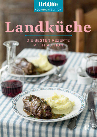 Brigitte Kochbuch-Edition: Brigitte Kochbuch-Edition: Landküche
