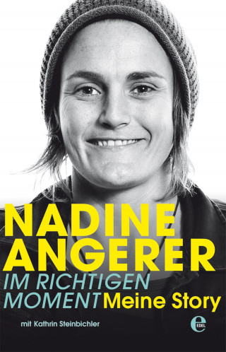 Nadine Angerer, Kathrin Steinbichler: Nadine Angerer - Im richtigen Moment