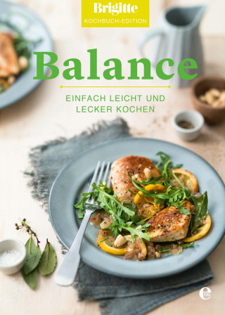 Brigitte Kochbuch-Edition: Brigitte Kochbuch-Edition: Balance