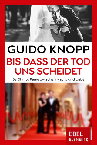 Guido Knopp: Bis dass der Tod uns scheidet