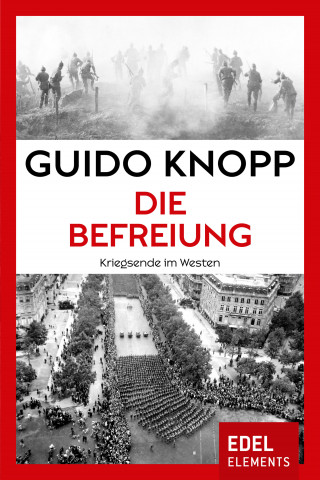 Guido Knopp: Die Befreiung