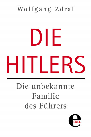 Wolfgang Zdral: Die Hitlers