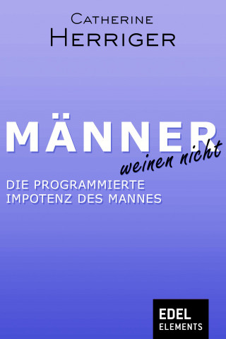 Catherine Herriger: Männer weinen nicht