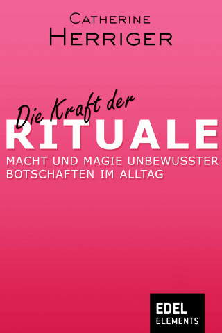 Catherine Herriger: Die Kraft der Rituale