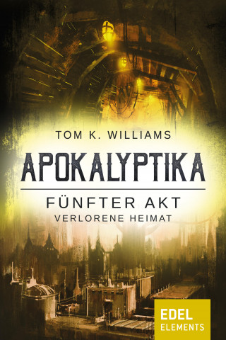 Tom K. Williams: Apokalyptika – Fünfter Akt: Verlorene Heimat