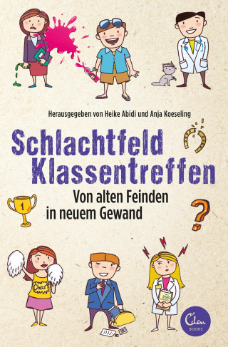 Heike Abidi, Anja Koeseling: Schlachtfeld Klassentreffen