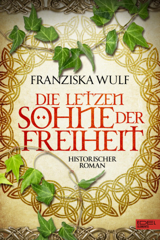 Franziska Wulf: Die letzten Söhne der Freiheit