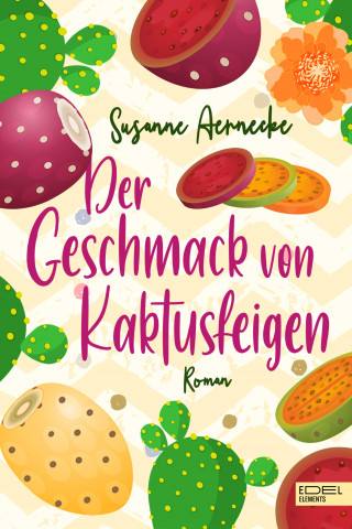 Susanne Aernecke: Der Geschmack von Kaktusfeigen