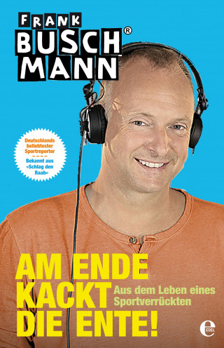 Frank Buschmann: Am Ende kackt die Ente!