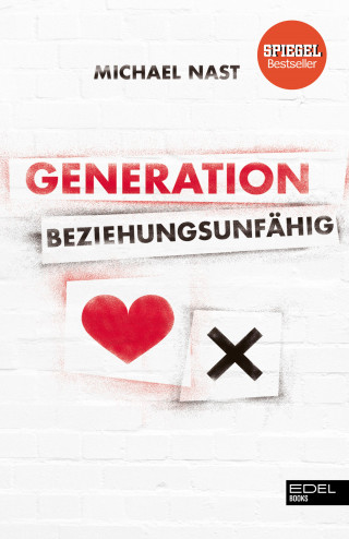 Michael Nast: Generation Beziehungsunfähig