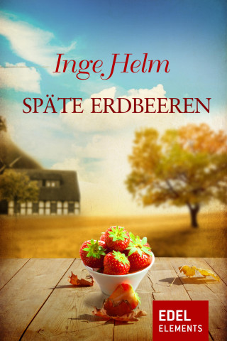 Inge Helm: Späte Erdbeeren