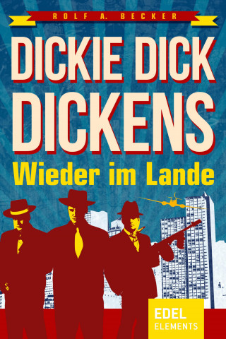 Rolf A. Becker: Dickie Dick Dickens – Wieder im Lande