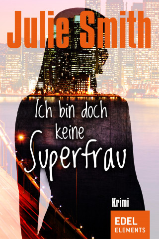 Julie Smith: Ich bin doch keine Superfrau