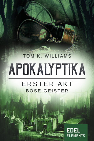 Tom K. Williams: Apokalyptika – Erster Akt: Böse Geister