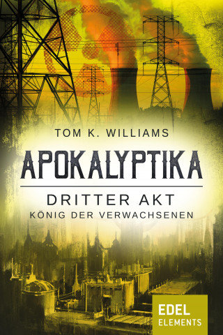Tom K. Williams: Apokalyptika – Dritter Akt: König der Verwachsenen
