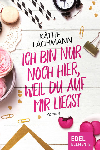 Käthe Lachmann: Ich bin nur noch hier, weil du auf mir liegst
