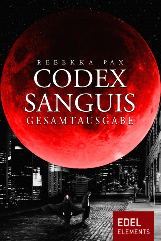 Rebekka Pax: Codex Sanguis – Gesamtausgabe
