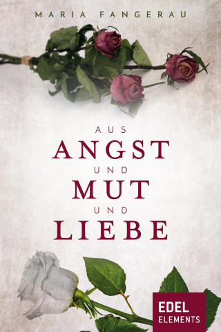 Maria Fangerau: Aus Angst und Mut und Liebe