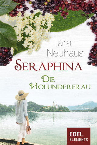 Tara Neuhaus: Seraphina - Die Holunderfrau