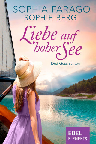 Sophia Farago, Sophie Berg: Liebe auf hoher See - Drei Geschichten