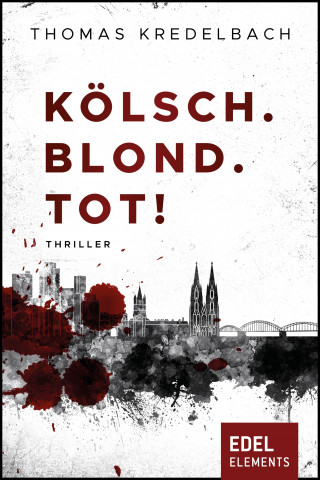 Thomas Kredelbach: Kölsch. Blond. Tot!